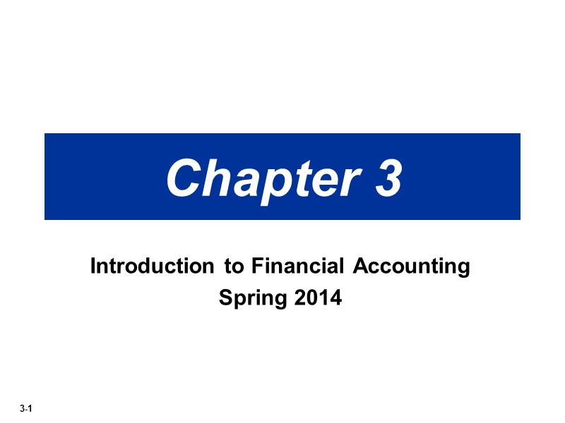Chapter 3 Introduction to Financial Accounting Spring 2014